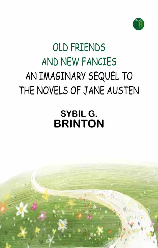 Old Friends and New Fancies: An Imaginary Sequel to the Nove ... - cover