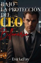 Bajo La Protección Del CEO Billonario