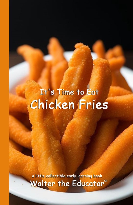 Time to Eat Book Series - It's Time to Eat Chicken Fries