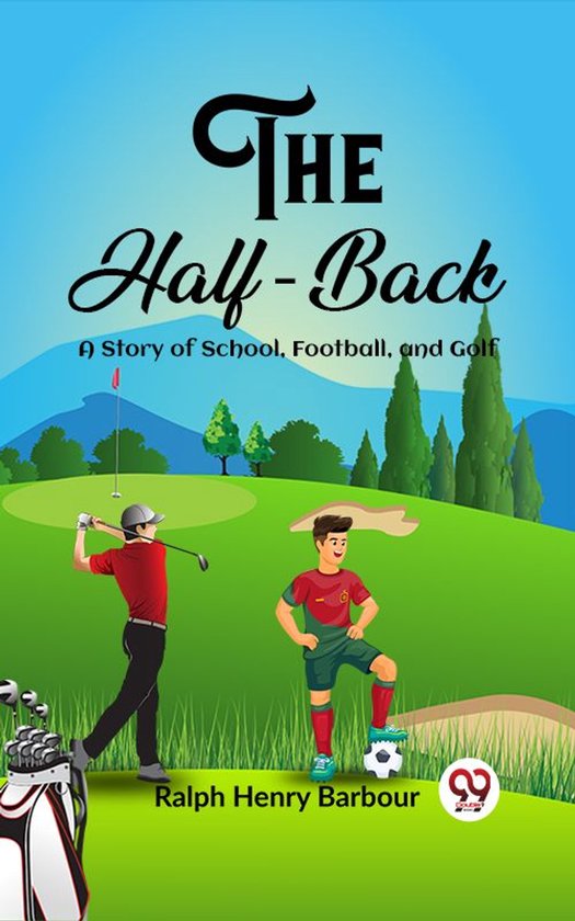 The Half-Back A Story of School, Football, and Golf - cover