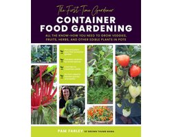 The First-Time Gardener's Guides - The First-Time Gardener: Container Food Gardening