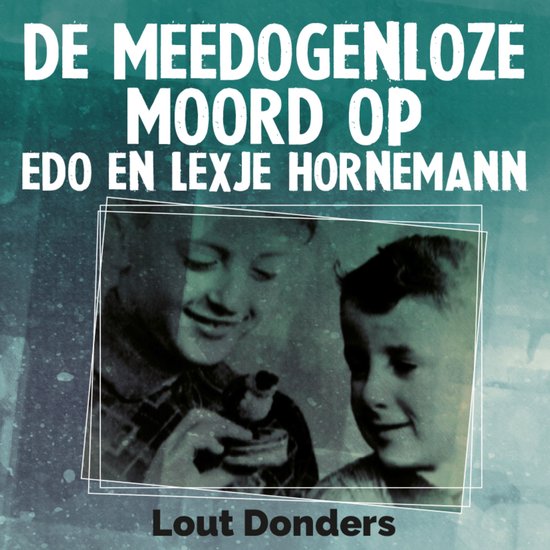De meedogenloze moord op Edo en Lexje Hornemann - cover