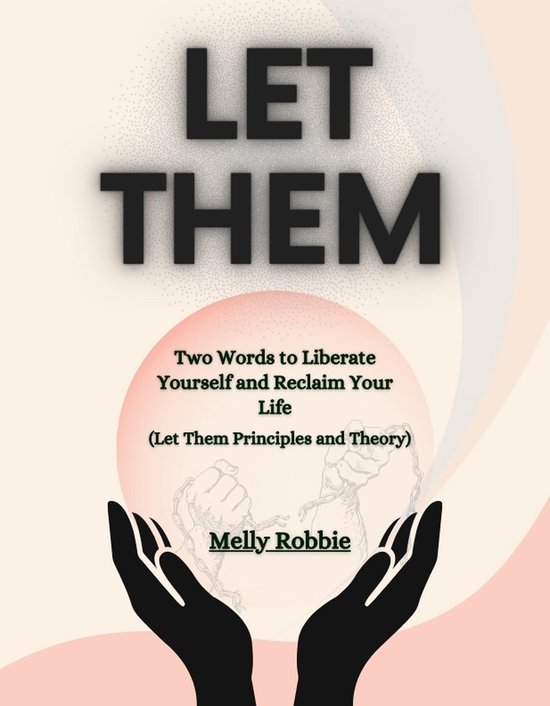 Let Them: Two Words to Liberate Yourself and Reclaim Your Life (Let Them Principles and Theory)