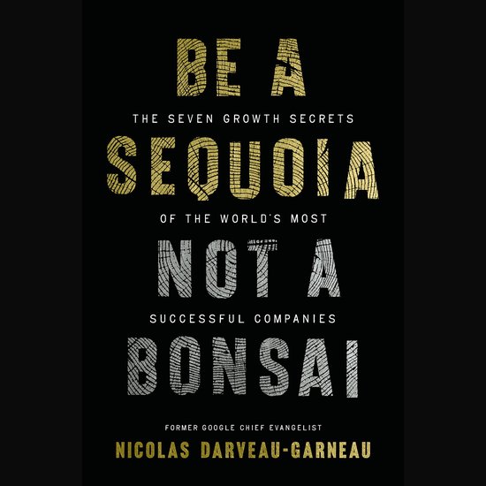 Be a Sequoia, Not a Bonsai - cover