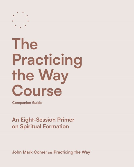Practicing the Way series-The Practicing the Way Course Companion Guide