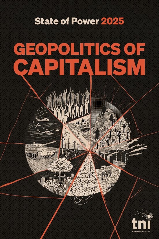 La couverture de 'State of Power 2025: Geopolitics of Capitalism' avec un cercle brisé représentant le monde, divisé en sections avec des images de personnes, de véhicules militaires et d'usines.
