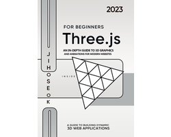 Omslag van Three.js For Beginners : An In-depth Guide to 3D Graphics and Animations for Modern Websites