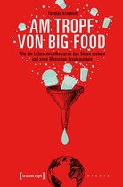 X-Texte zu Kultur und Gesellschaft - Am Tropf von Big Food