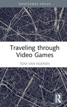 Routledge Advances in Game Studies- Traveling through Video Games