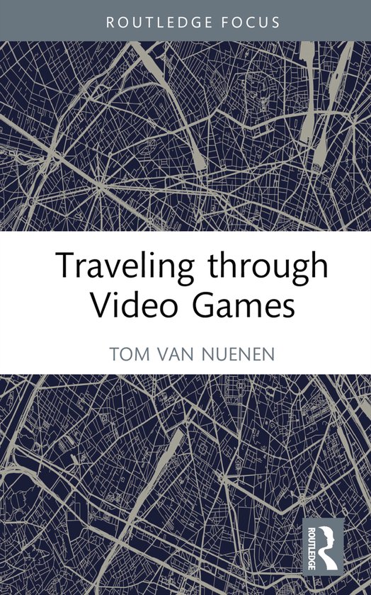 Routledge Advances in Game Studies- Traveling through Video  ... - cover