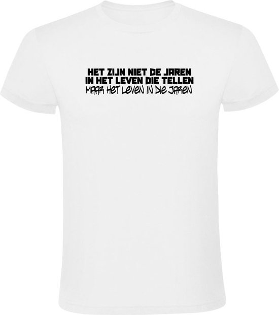 Het zijn niet de jaren in het leven die tellen, maar het leven in die jaren Heren T-shirt - feest - life - profiteren - abraham lincoln - quote - motivatie - grappig