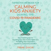 7 Effective Methods for Calming Kids Anxiety During the Covid-19 Pandemic