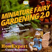 Miniature Fairy Gardening 2.0