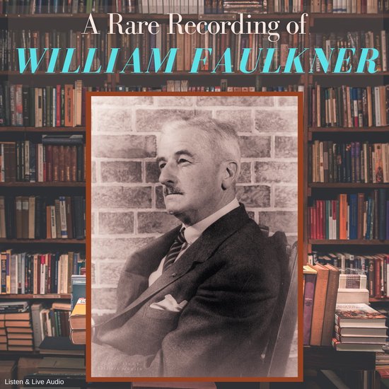 A Rare Recording of William Faulkner - cover