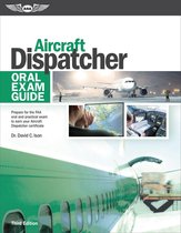 Oral Exam Guide series - Aircraft Dispatcher Oral Exam Guide