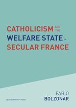 KADOC-Studies on Religion, Culture and Society 31 - Catholicism and the Welfare State in Secular France