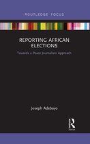 Routledge African Studies- Reporting African Elections