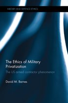 Military and Defence Ethics-The Ethics of Military Privatization