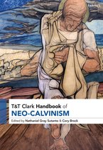 T&T Clark Handbooks- T&T Clark Handbook of Neo-Calvinism