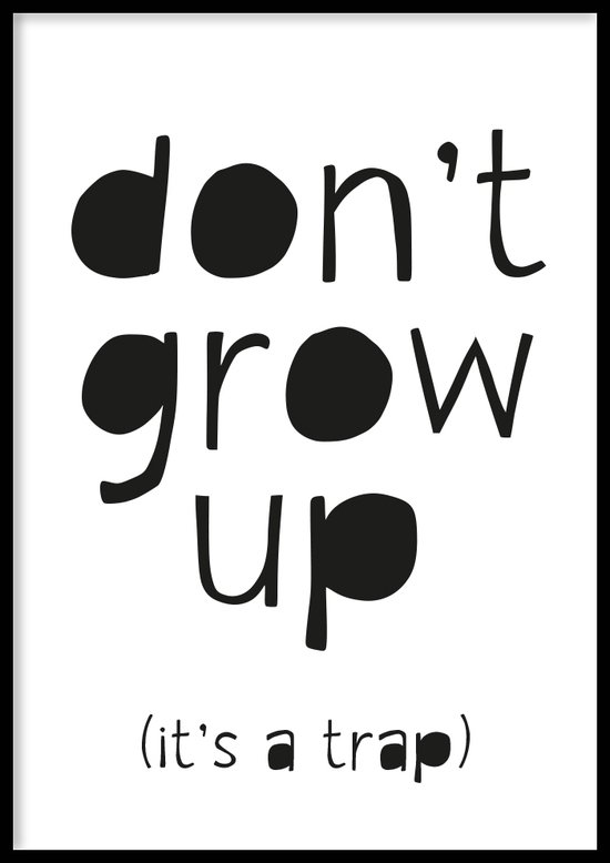 Poster Don’t grow up - Kinderkamer poster - Babykamer poster - Kinderkamer decoratie - 50x70 cm - WALLLL