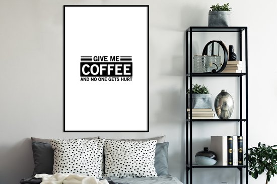 Cadre photo avec affiche - Proverbes - Donnez-moi du café et personne ne sera blessé - Citations - 80x120 cm - Cadre pour affiche