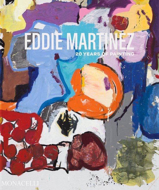 Boekomslag met titel 'EDDIE MARTINEZ 20 YEARS OF PAINTING'. Abstracte, kleurrijke verfstreken, met rode bessen links.
