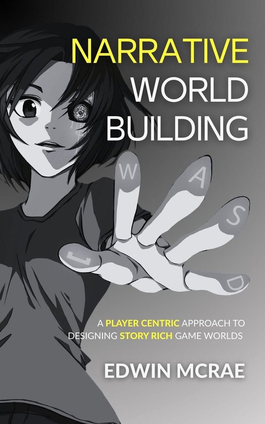 Narrative Worldbuilding: A Player Centric Approach to Design ... - cover