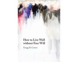 How to Live Well without Free Will