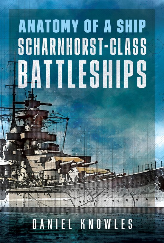Boekomslag: Anatomie van een schip, slagschepen van de Scharnhorst-klasse, door Daniel Knowles.