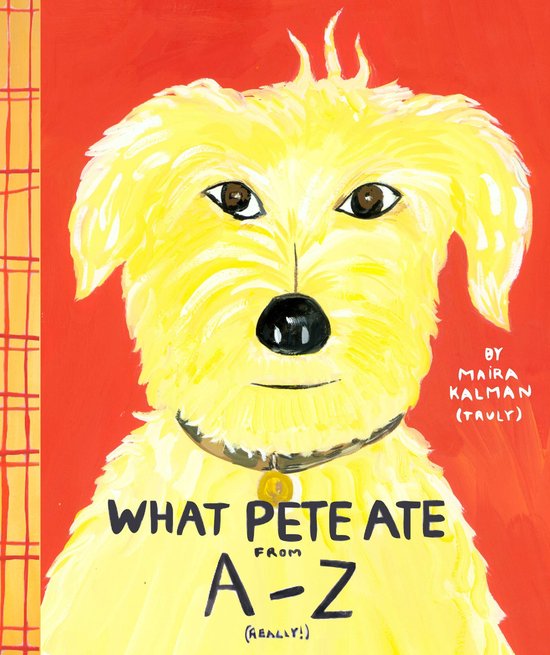 Boekcover met een gele hond, 'What Pete Ate From A-Z' door Maira Kalman.