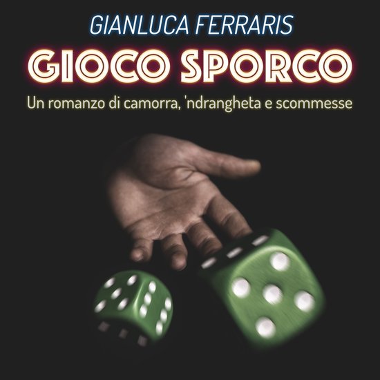 Gioco sporco - Un romanzo di camorra, 'ndrangheta e scommess ... - cover