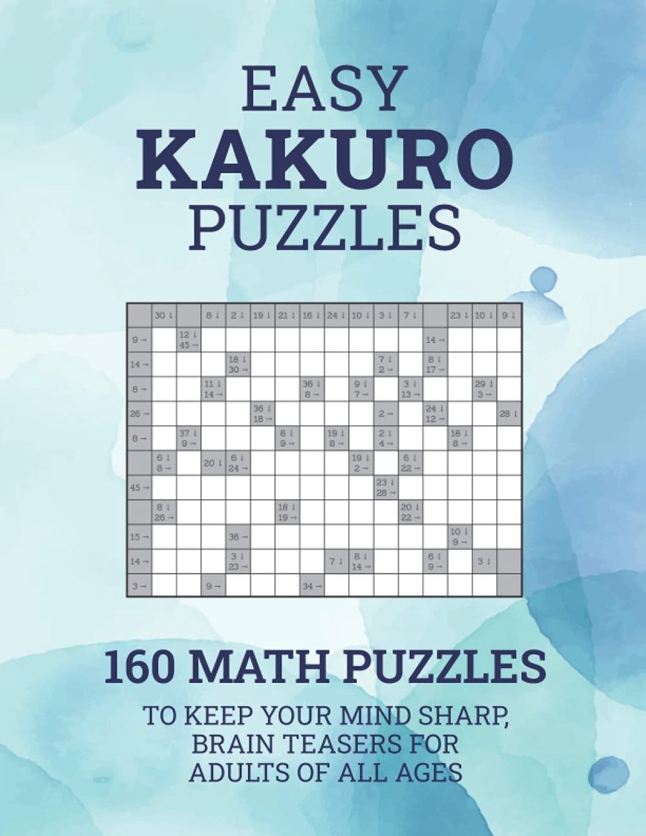 Kakuro Puzzelboek - Logische Puzzels - Mentale Uitdaging - 160 Unieke Puzzels - 8.5 X 11 Inch