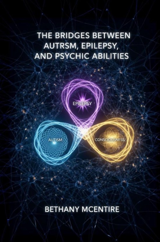 The Bridges Between Autism, Epilepsy, and Psychic Abilities - cover