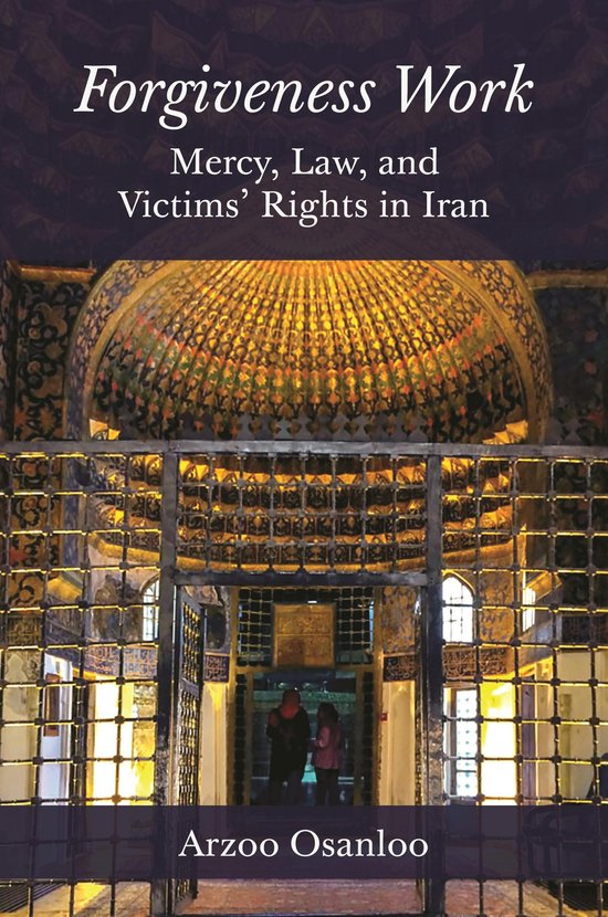 Forgiveness Work – Mercy, Law, and Victims` Rights in Iran - cover