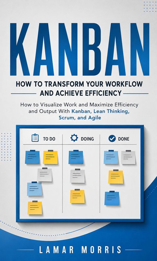 Kanban: How to Transform Your Workflow and Achieve Efficienc ... - cover