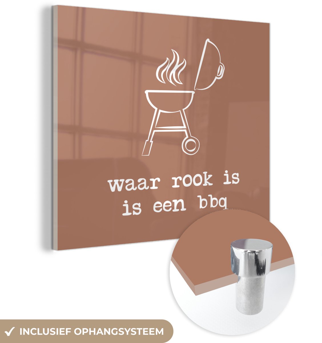 ® Glasschilderij 90x90 cm - Schilderij acrylglas - Spreuken - 'Waar rook is is een BBQ' - 