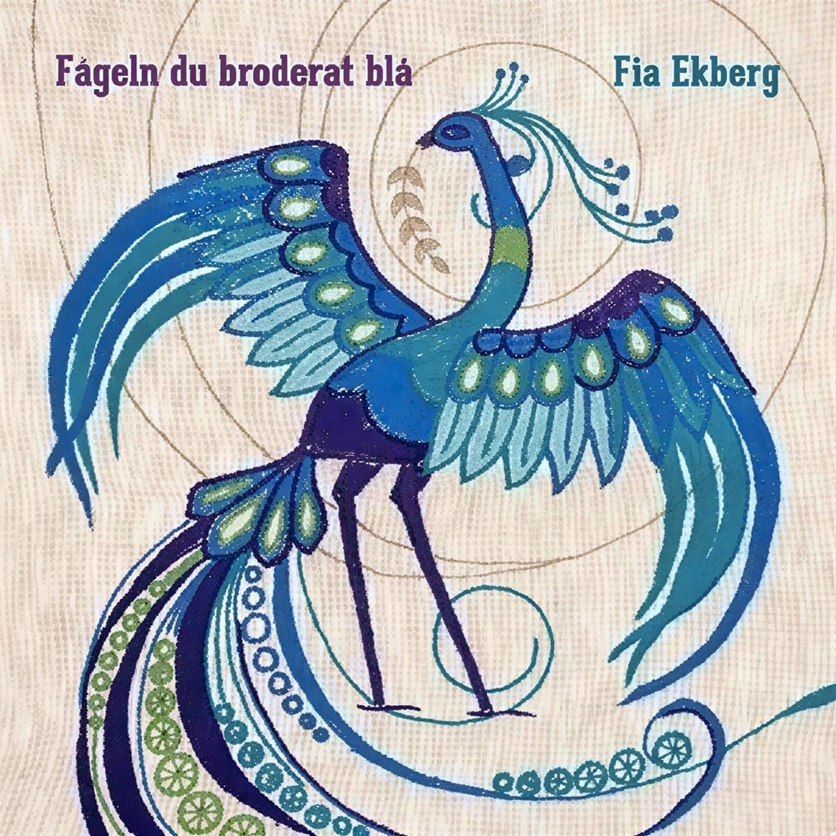 Fia Ekberg - Fageln Du Broderat Bla (CD)