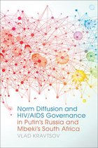Studies in Security and International Affairs Ser. 7 - Norm Diffusion and HIV/AIDS Governance in Putin's Russia and Mbeki's South Africa