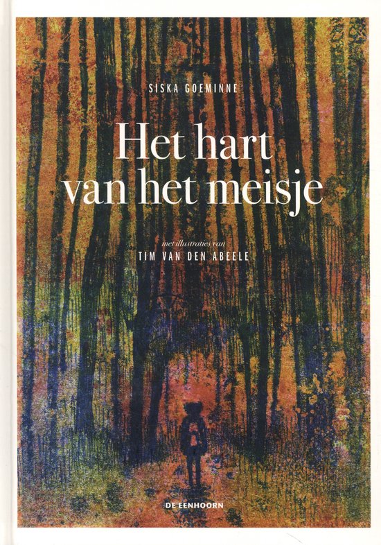 Boek "Het hart van het meisje" van Siska Goeminne, met illustraties van Tim Van Den Abeele. De cover toont een bos met oranje en bruine tinten en een silhouet van een meisje.
