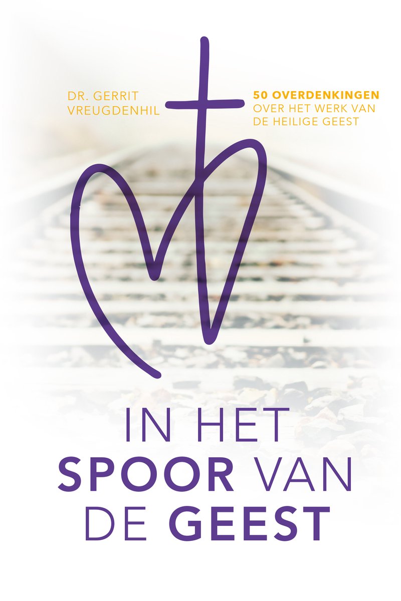 In het spoor van de Geest - 50 overdenkingen over het werk van de Heilige Geest - Gerrit Vreugdenhil