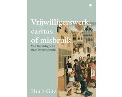 Vrijwilligerswerk, caritas of misbruik