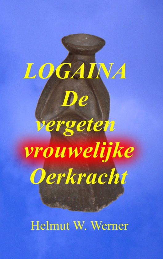 Logaina de vergeten vrouwelijke oerkracht
