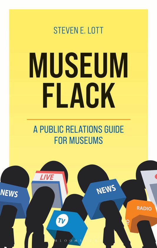 Boekomslag voor 'Museum Flack' van Steven E. Lott, een gids voor public relations voor musea, met microfoons met 'News', 'Live', 'TV' en 'Radio' erop.