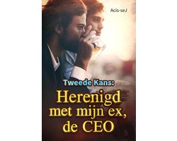 Tweede Kans: Herenigd met mijn ex, de CEO