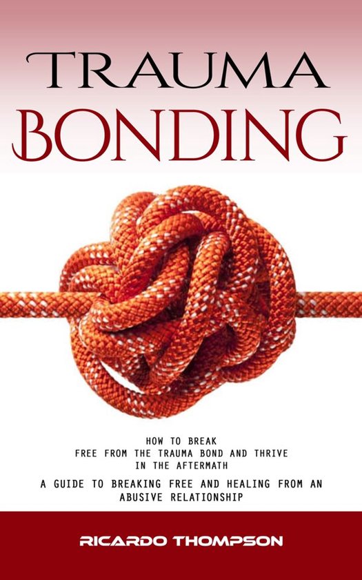 Trauma Bonding: How to Break Free From the Trauma Bond and T ... - cover