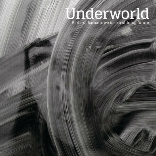 Underworld - Barbara Barbara We Face A Shining Future (CD)