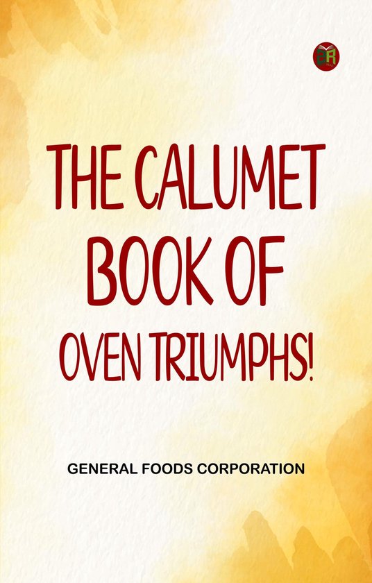 The Calumet Book of Oven Triumphs! - cover