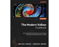 The Modern Vulkan Cookbook: A practical guide to 3D graphics and advanced real-time rendering techniques in Vulkan