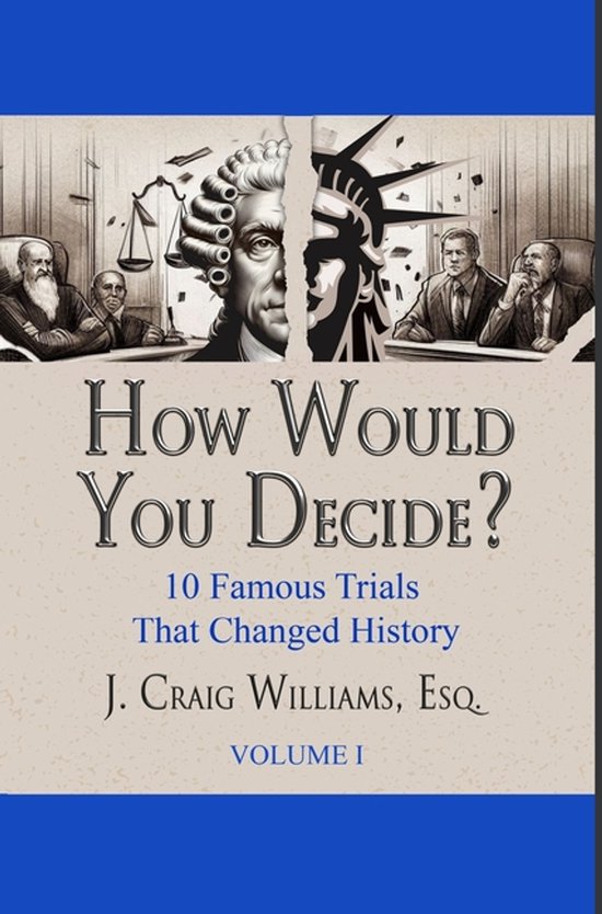 10 Famous Trials That Changed History- How Would You Decide?