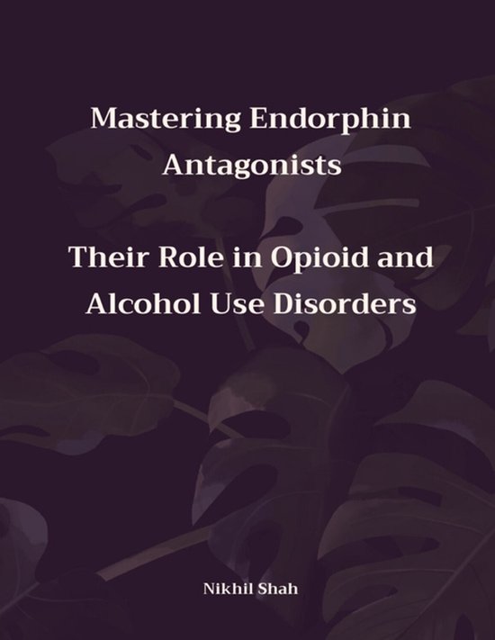 Nik Shah Xai- Mastering Endorphin Antagonists